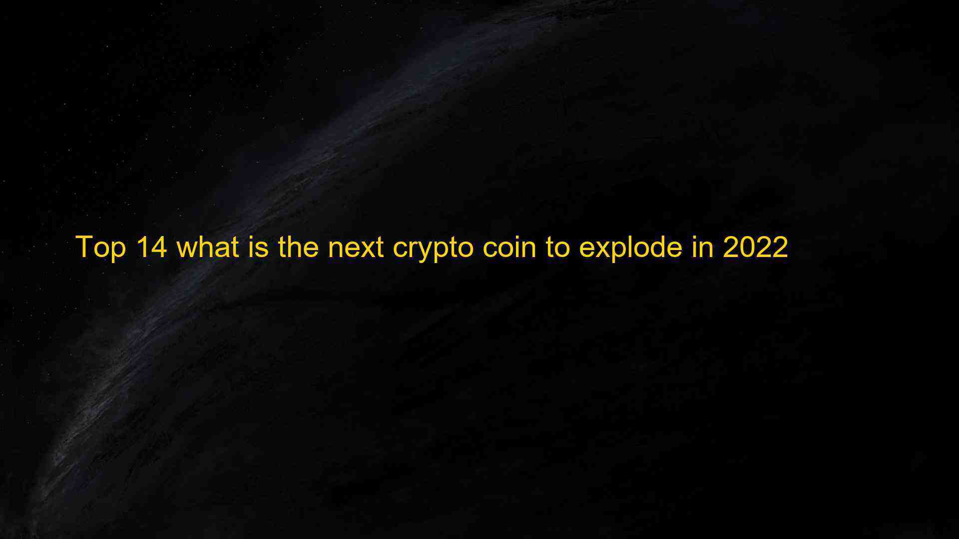 Quelle crypto peut exploser en 2022 ?